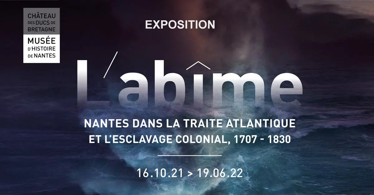 Exposition "L'abîme - Nantes dans la traite atlantique colonial" // Château de Nantes