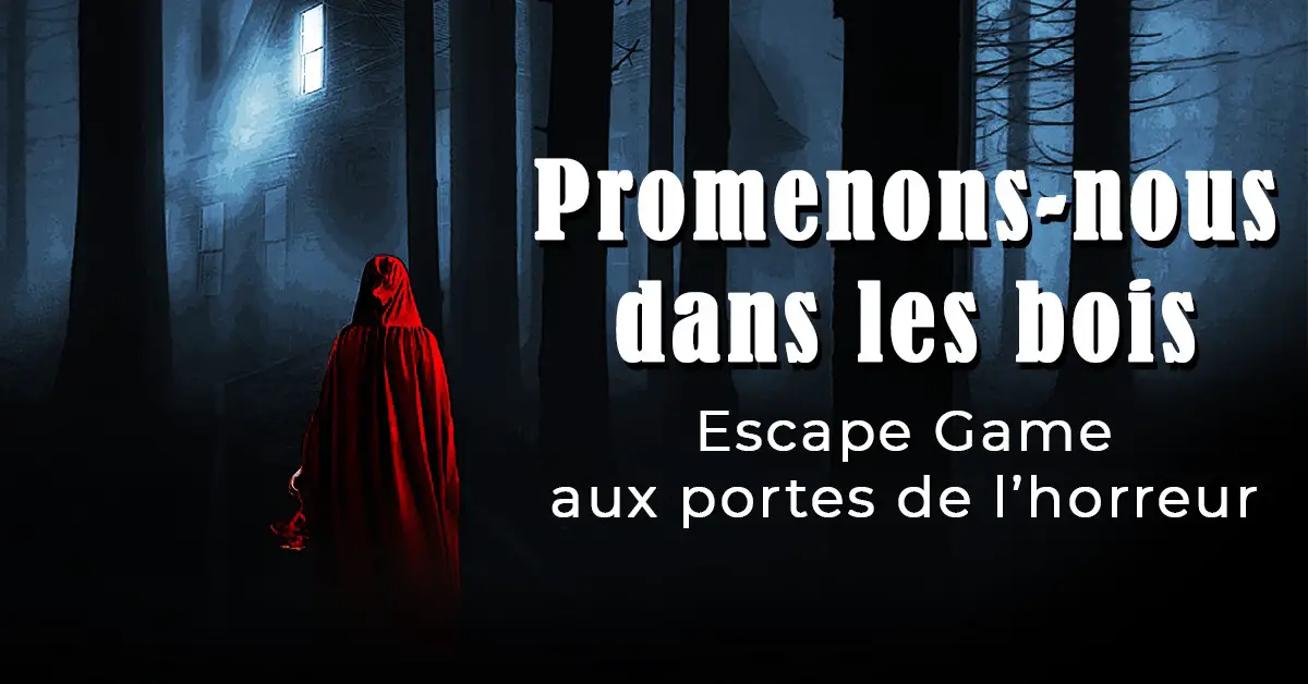 Escape game horreur - Promenons nous dans les bois // Legendia parc