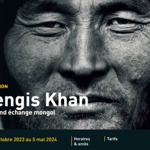 un des plus grands conquérants de l’Histoire : Gengis Khan en Mongolie - exposition chateau des ducs de bretagne nantes